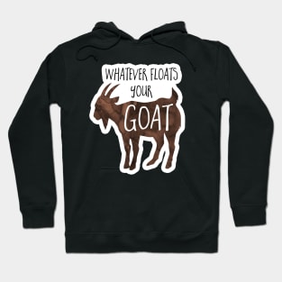 Whatever floats your goat - funny design for goat lovers Hoodie